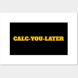 Funny Accountant Saying Calc-You-Later Posters and Art